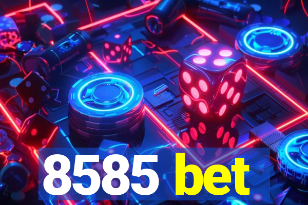 8585 bet